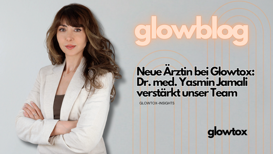 Neue Ärztin bei Glowtox: Dr. med. Yasmin Jamali verstärkt unser Team