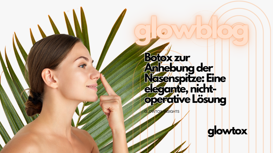 Botox Köln Nasenspitzeanheben mit Botox in Köln Glowtox Blog Bild